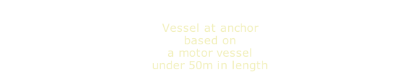 Vessel at anchor based on a motor vessel under 50m in length