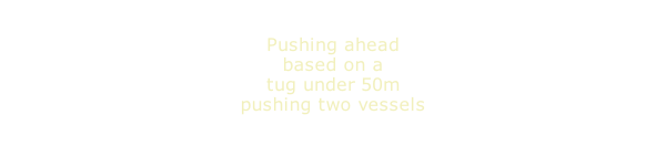 Pushing ahead based on a tug under 50m pushing two vessels