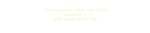 Towing vessel - tow over 200m based on a USN ocean-going tug