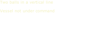 Two balls in a vertical line  Vessel not under command