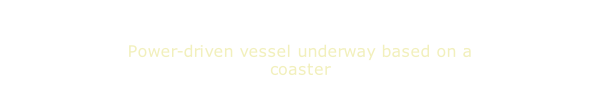 Power-driven vessel underway based on a coaster